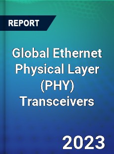 Global Ethernet Physical Layer Transceivers Industry