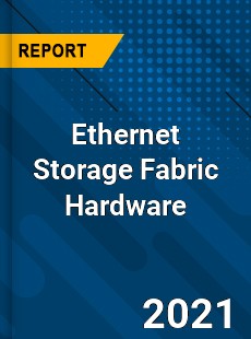 Global Ethernet Storage Fabric Hardware Market