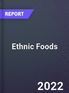 Global Ethnic Foods Industry