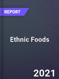 Global Ethnic Foods Market