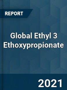 Global Ethyl 3 Ethoxypropionate Market