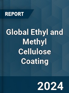 Global Ethyl and Methyl Cellulose Coating Industry