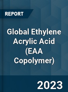 Global Ethylene Acrylic Acid Industry