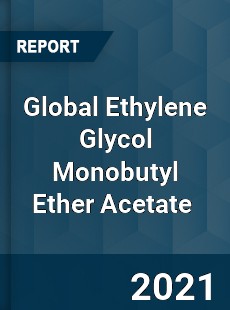 Global Ethylene Glycol Monobutyl Ether Acetate Market