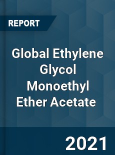 Global Ethylene Glycol Monoethyl Ether Acetate Market