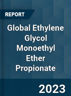 Global Ethylene Glycol Monoethyl Ether Propionate Industry