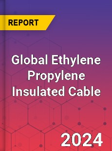 Global Ethylene Propylene Insulated Cable Industry