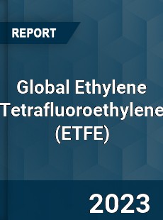 Global Ethylene Tetrafluoroethylene Market