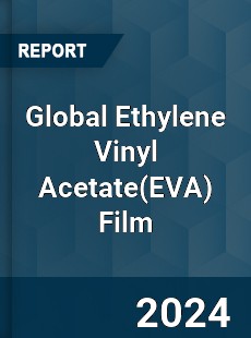 Global Ethylene Vinyl Acetate Film Industry