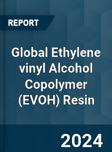 Global Ethylene vinyl Alcohol Copolymer Resin Industry