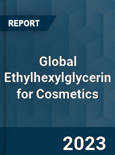 Global Ethylhexylglycerin for Cosmetics Industry