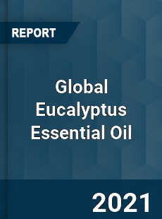 Global Eucalyptus Essential Oil Market