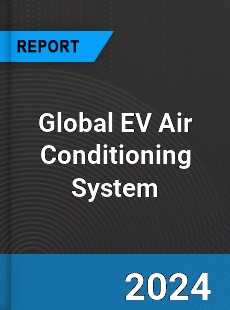 Global EV Air Conditioning System Industry