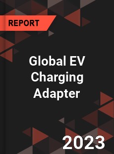 Global EV Charging Adapter Market