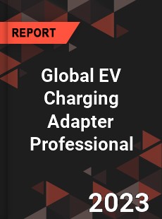 Global EV Charging Adapter Professional Market