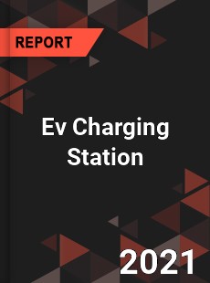 Global Ev Charging Station Market