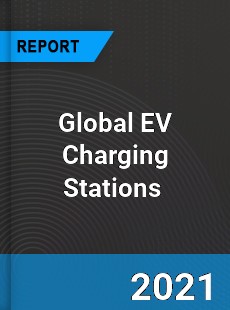 Global EV Charging Stations Market