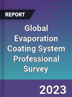 Global Evaporation Coating System Professional Survey Report