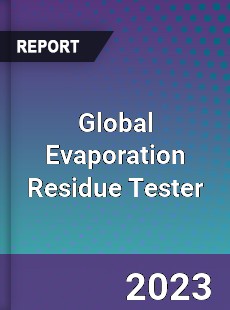 Global Evaporation Residue Tester Industry