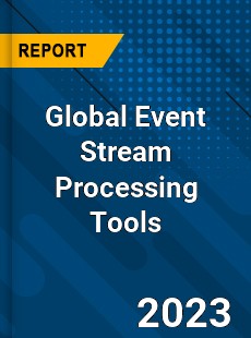 Global Event Stream Processing Tools Industry