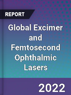 Global Excimer and Femtosecond Ophthalmic Lasers Market