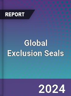 Global Exclusion Seals Industry