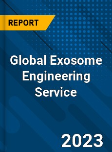 Global Exosome Engineering Service Industry