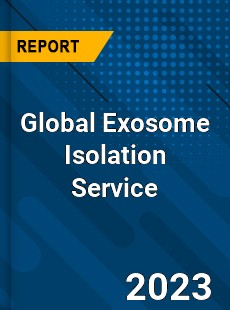 Global Exosome Isolation Service Industry