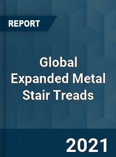 Global Expanded Metal Stair Treads Market