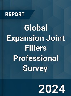 Global Expansion Joint Fillers Professional Survey Report