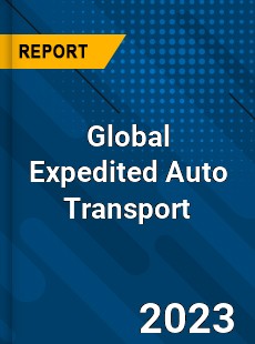 Global Expedited Auto Transport Industry