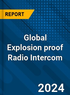 Global Explosion proof Radio Intercom Industry