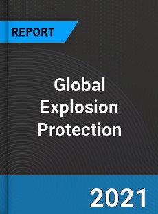 Global Explosion Protection Market