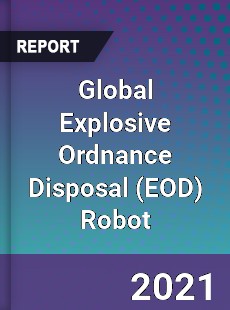 Global Explosive Ordnance Disposal Robot Market