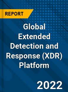 Global Extended Detection and Response Platform Market