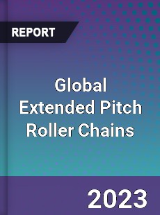 Global Extended Pitch Roller Chains Industry