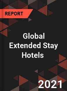 Global Extended Stay Hotels Market