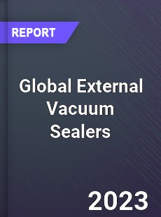 Global External Vacuum Sealers Market