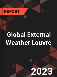 Global External Weather Louvre Industry