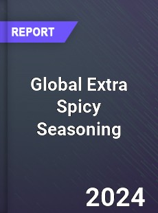 Global Extra Spicy Seasoning Industry