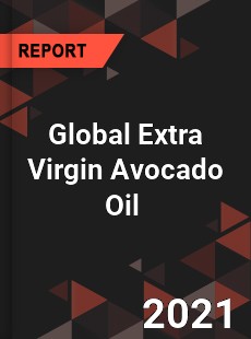 Global Extra Virgin Avocado Oil Market