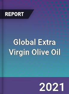 Global Extra Virgin Olive Oil Market