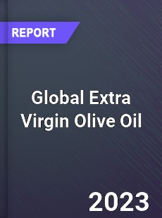 Global Extra Virgin Olive Oil Market