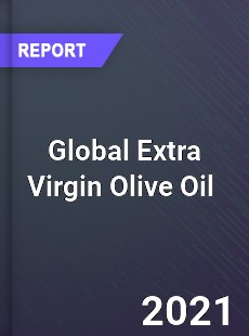 Global Extra Virgin Olive Oil Market