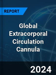 Global Extracorporal Circulation Cannula Industry