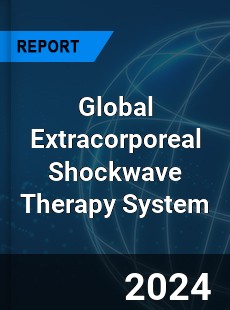 Global Extracorporeal Shockwave Therapy System Industry