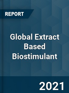 Global Extract Based Biostimulant Market