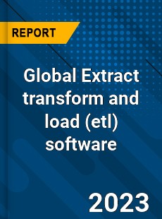 Global Extract transform and load software Market