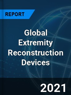 Global Extremity Reconstruction Devices Industry