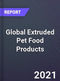 Global Extruded Pet Food Products Market